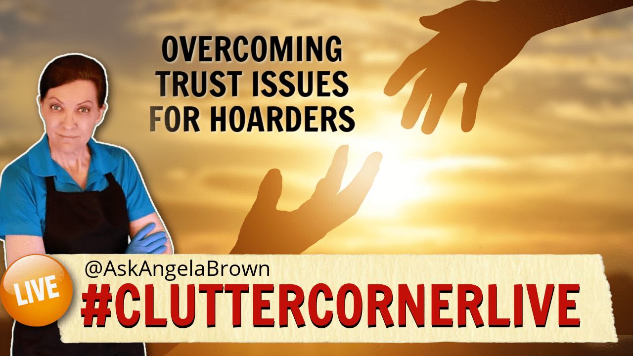 Overcoming Trust Issues Clutter Corner Live with Angela Brown