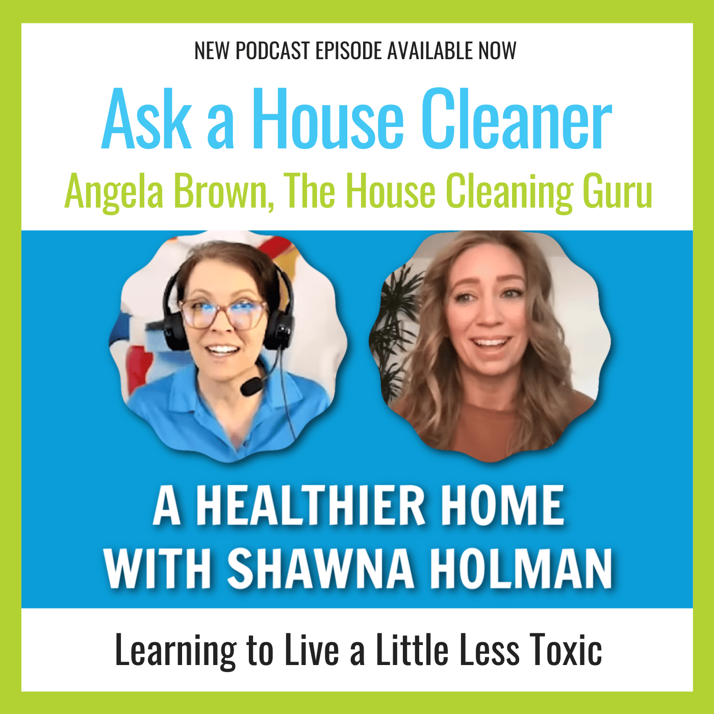A Healthier Home with Shawna Holman Angela Brown Ask a House Cleaner Podcast