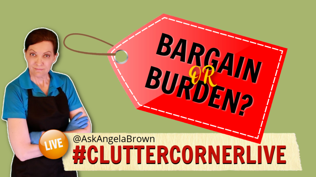 Bargain or Burden Clutter Corner with Angela Brown