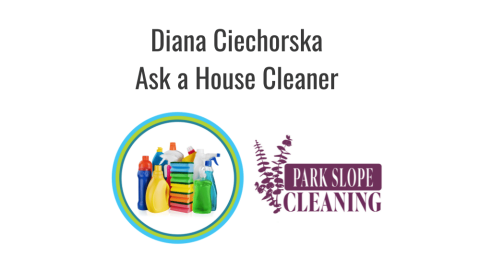 Diana Ciechorska - Park Slope Cleaning - Ask A House Cleaner