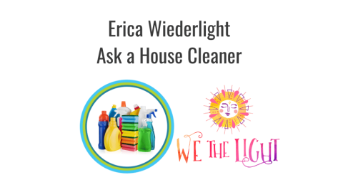 Erica Wiederlight - We The Light - Ask A House Cleaner